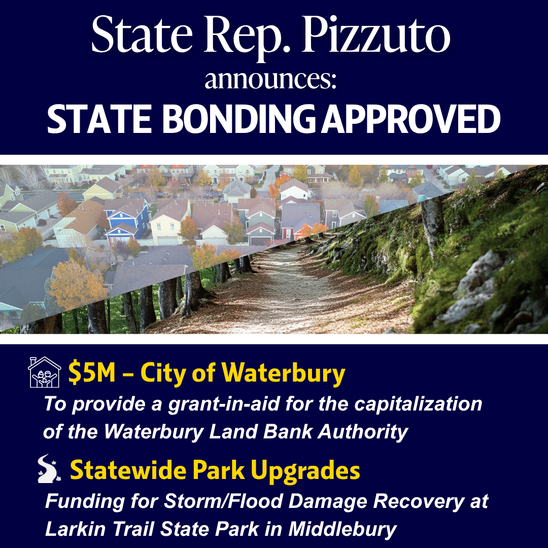 Rep. Pizzuto Applauds Approval of State Bond Money for Waterbury, Middlebury